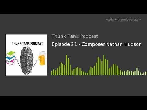 Episode 21 - Composer Nathan Hudson