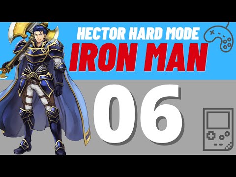 HECTOR HARD MODE IRON MAN | FIRE EMBLEM : THE BLAZING SWORD | #6 "THIS GAME HATES MY GUTS"
