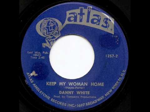 DANNY WHITE - Keep My Woman Home