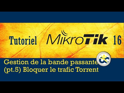 Tutoriel Mikrotik en Français 16 - Gestion bande passante (pt 5) Bloquer les torrents (2019)