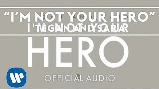Tegan and Sara - I'm Not Your Hero [Audio]