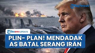 Trump Mendadak Batalkan Serang Iran, Penjadwalan Tiba-tiba Mandek seusai Dibujuk Negara-negara Teluk