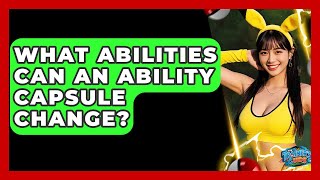 What Abilities Can An Ability Capsule Change - The Trainers Guide