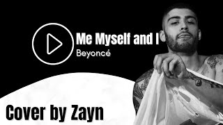 Zayn: Me Myself and I - Beyoncé [Cover legendado PT/BR]