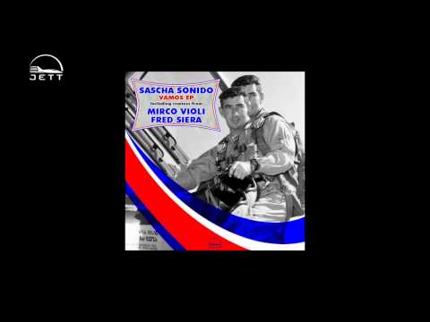 Sascha Sonido - Vamos (Fred Siera remix) (Jettdgt006)