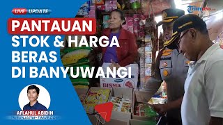 Stok Beras di Pasar Rogojampi Banyuwangi Masih Aman namun Harganya Masih Tinggi saat Dicek Satgas