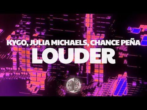 Kygo, Julia Michaels, Chance Peña - Louder (Lyrics)