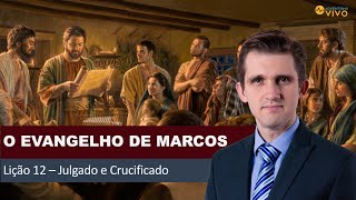 Lição 12 | Julgado e Crucificado (Lição da Escola Sabatina 3T/2024)
