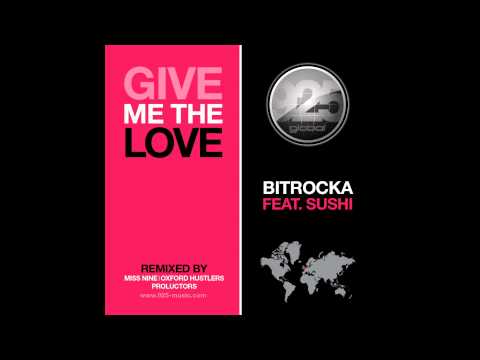 Bitrocka feat. Sushi - Give me the love (Oxford Hustlers Remix)