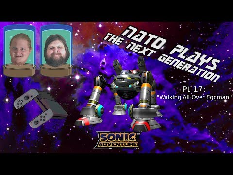 Sonic Adventure DX - Walking All Over Eggman - Pt. 17 - NATO Plays The Next Generation