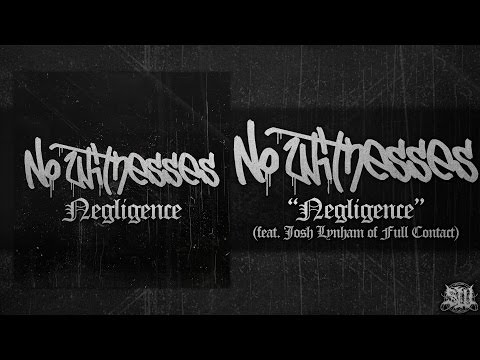 NO WITNESSES - NEGLIGENCE (FEAT. JOSH LYNHAM OF FULL CONTACT) [DEBUT SINGLE] (2016) SW EXCLUSIVE