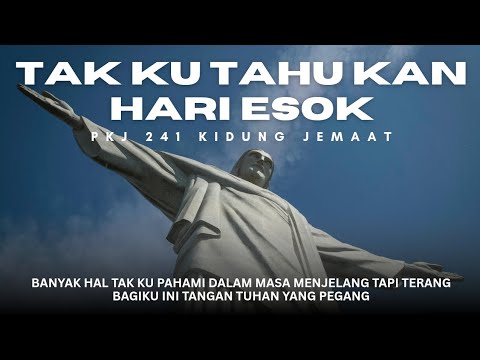 TAK KU TAHU KAN HARI ESOK | LAGU ROHANI - PKJ 241 KIDUNG JEMAAT