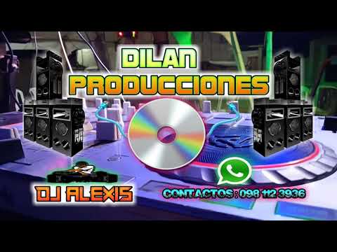 002  Mix Bailable - Dios Mio Has Que Me Enamore - Dj Alexis Ft Dilan Producciones