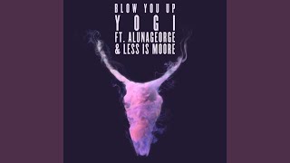 Blow You Up (feat. AlunaGeorge & Less Is Moore)