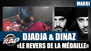 Planète Rap - Djadja & Dinaz "Le Revers de la Médaille" #Mardi