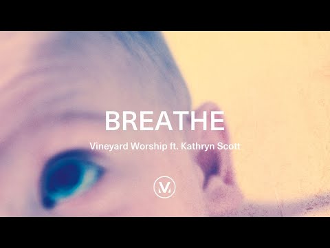 Vineyard Worship ft. Kathryn Scott - Breathe [Official Lyric Video]