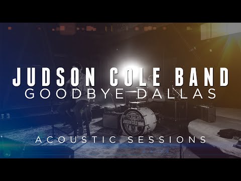 JUDSON COLE BAND GOODBYE DALLAS ACOUSTIC SESSION