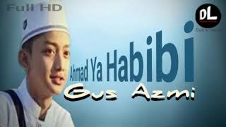 Download lagu Gus Azmi AHMAD YA HABIBI full HD mp3