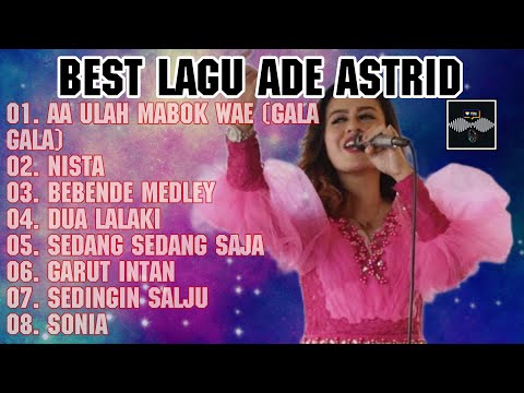 best of the best lagu dangdut koplo ade astrid gala gala | AA ulah mabok wae