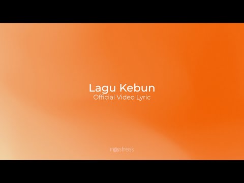 NOSSTRESS - LAGU KEBUN - OFFICIAL VIDEO LYRIC & AUDIO