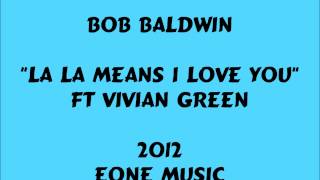 Bob Baldwin ft Vivian Green - La La Means I Love You - 2012