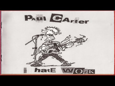 Paul Carter -  I hate work