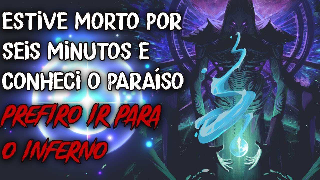Estive morto por seis minutos e conheci o paraíso, prefiro ir para o inferno