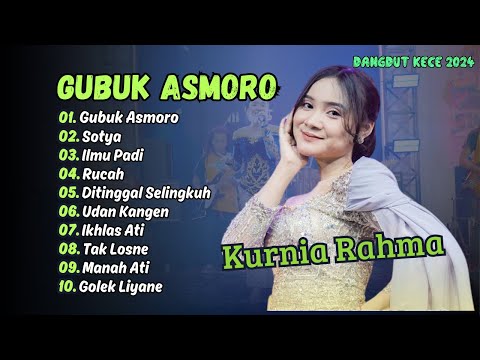 KURNIA RAHMA | GUBUK ASMORO | SOTYA | ILMU PADI | RUCAH | DITINGGAL SELINGKYH | DANGDUT KECE 2024
