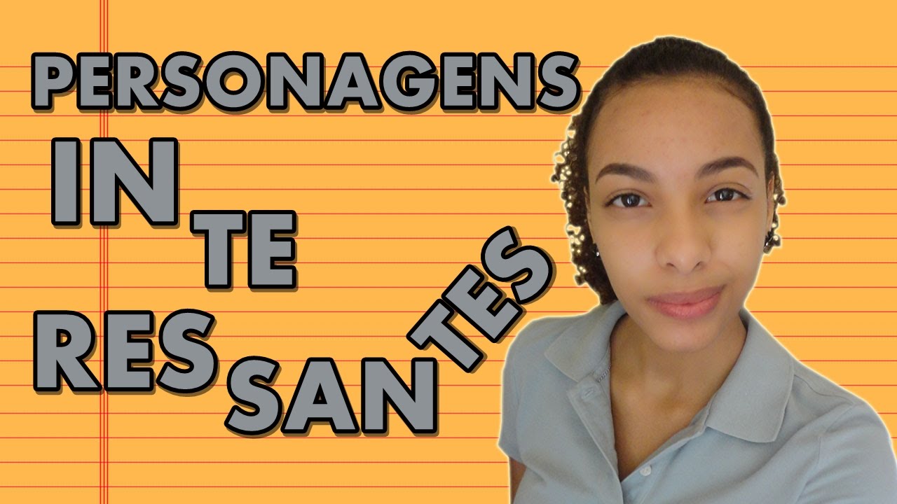 6 DICAS PARA TORNAR OS PERSONAGENS INTERESSANTES