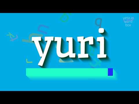 YURI - HOW TO SAY YURI? #yuri