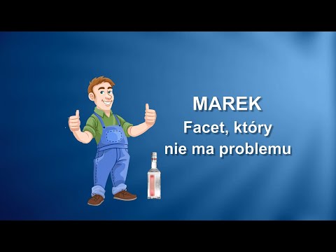 Poznaj Marka. Faceta, który nie ma problemu z alkoholem
