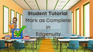 Student Tutorial - Edgenuity - Mark as Complete