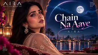 Chain Na Aaye  AIRA