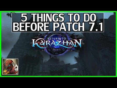 5 Things to do Before 7.1 - WoW Legion Gold Guide