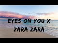 Eyes On You X Zara Zara Remix Three Clouds