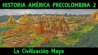 AMÉRICA PRECOLOMBINA 2: La Civilización Maya - Los Mayas - El calendario maya (Documental Historia)