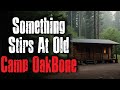 Something Stirs At Old Camp OakBone Creepypasta Camping Horror Story