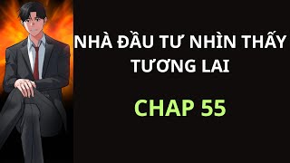 [ REVIEW ] - TRUYỆN : NHÀ ĐẦU TƯ NHÌN THẤY TƯƠNG LAI - CHAP 55