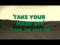 Tyler The Creator Take Your Mask Off Lyrics Video Ft Daniel Caesar LaToiya Williams