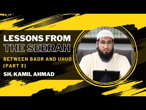 Lessons from the Seerah | 47 | Between Badr & Uhud — Part 3