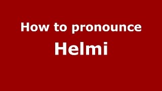 How to pronounce Helmi