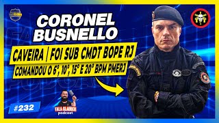 CORONEL BUSNELLO  ( BOPE - PMERJ ) - Fala Glauber Podcast #232