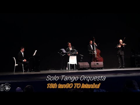 13th tanGO TO istanbul avec Solo Tango Orquestra.