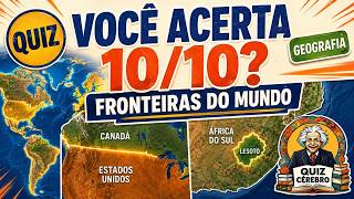 🌍 FRONTEIRAS IMPOSSÍVEIS! Você Acerta 10/10? | Quiz de Geografia