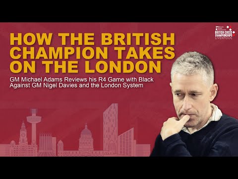 GM Michael Adams vs GM Nigel Davies | Beating the London System – British Chess Championship 2025 R4