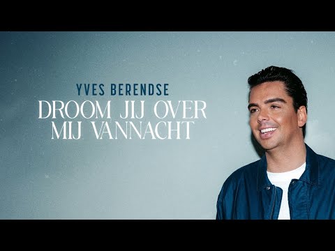 Yves Berendse - Droom Jij Over Mij Vannacht (Lyric Video)