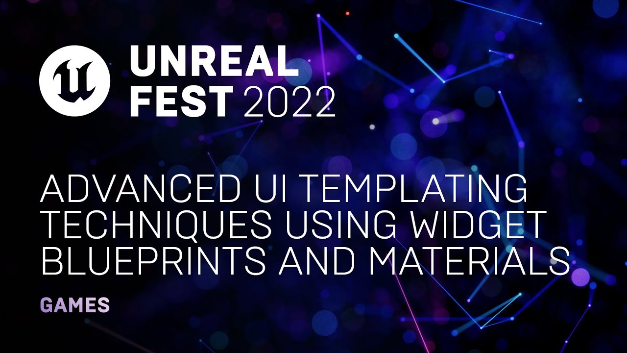 Advanced UI Templating Techniques using Widget Blueprints and Materials | Unreal Fest 2022