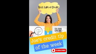 What Are The Best Types of Credit Accounts To Build Credit? - Joe's Credit Tip of The Week