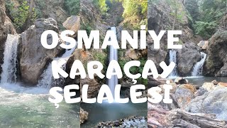 OSMANİYE KARAÇAY ŞELALESİ