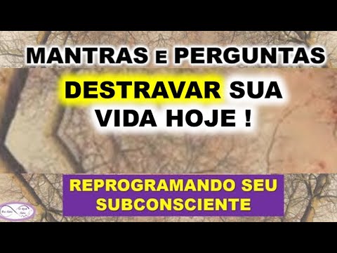 🔯MANTRAS E PERGUNTAS  PARA DESTRAVAR A SUA VIDA HOJE - Barras de Access